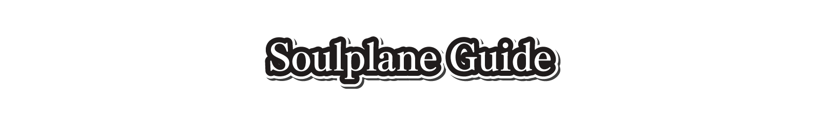 Soulplane Guide